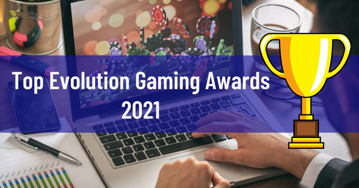 2021 දී ඉහළම Evolution Gaming සම්මාන